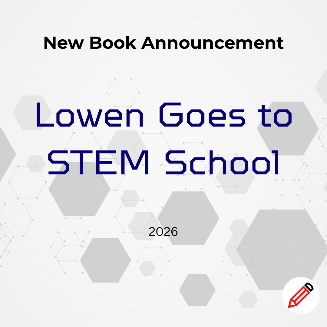 Images of octogons and text in a futuristic font that says "New Book Announcement Lowen Goes to STEM School 2026"